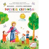 Bucuria credintei. Religie - cultul ortodox. Caiet de lucru pentru clasa pregatitoare