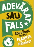 Adevarat sau fals? Adevarul despre planeta Pamant