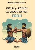 Mituri si legende ale Greciei Antice - Eroii