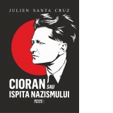 Cioran sau ispita nazismului