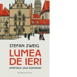 Lumea de ieri. Amintirile unui european