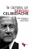 In cautarea lui Sergiu Celibidache. Gaby Michailescu in dialog cu Fabian Anton