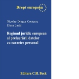 Regimul juridic european al prelucrării datelor cu caracter personal