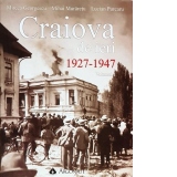 Craiova de ieri 1927-1947 (volumul 1)