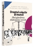 Dreptul colectiv al muncii. (Re)gandirea dialogului social