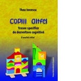 Copiii altfel. Trasee specifice de dezvoltare cognitiva. O analiza critica. Editia a II-a