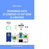 Transmisii date si comenzi cu ESP 8266 si Arduino