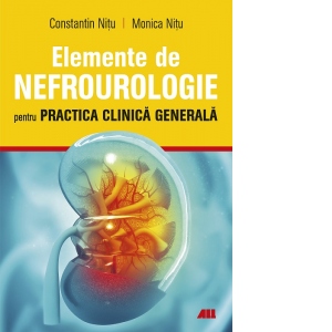 Vezi detalii pentru Elemente de Nefrologie pentru practica clinica generala