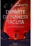 Departe de Planeta Tacuta. Cartea I din Trilogia Cosmica