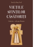 Vietile sfintilor casatoriti. Casatoria, cale spre sfintenie. Editia a III-a