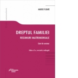 Dreptul familiei. Regimuri matrimoniale. Caiet de seminar (editia a II-a, revizuita si adaugita)