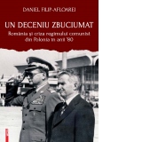 Un deceniu zbuciumat. Romania si criza regimului comunist din Polonia in anii ‘80