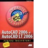 AUTOCAD 2006 SI AUTOCAD LT 2006 PENTRU &#206;NCEPATORI