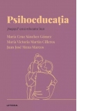 Descopera Psihologia. Psihoeducatia. Bagajul unui educator bun