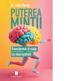 Puterea mintii. Transforma-ti viata cu neurostiinta