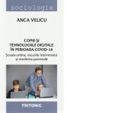 Copiii si tehnologiile digitale in perioada Covid-19. Scoala online, riscurile internetului si medierea parentala