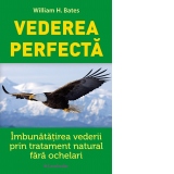 Vederea perfecta. Imbunatatirea vederii prin tratament natural fara ochelari