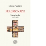 Fragmonade. Poeme inedite (2018-2023)