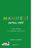 Manifest pentru copii. 4 pasi pentru a fi oricine vrei sa fii