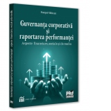 Guvernanta corporativa si raportarea performantei : aspecte financiare, sociale si de mediu