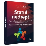 Fundatia pentru Apararea Cetatenilor Impotriva Abuzurilor Statului - FACIAS. Statul nedrept. Probe, mijloace de proba si procedee probatorii in justitia ultimilor 10 ani. Abuzul de putere in dauna procesului echitabil si a drepturilor omului