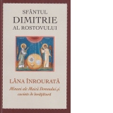 Sfantul Dimitrie al Rostovului.Lana inrourata. Minuni ale Maicii Domnului si cuvinte de invatatura