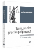 Teorie, practica si tactica politieneasca. Curs universitar