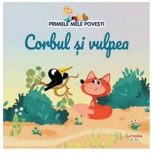 Primele mele povesti. Corbul si vulpea