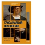 Descopera istoria. Volumul 17: Epoca marilor descoperiri. Marile descoperiri geografice