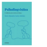 Descopera Psihologia. Psiholingvistica. O calatorie prin minte si limbaj