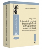 Actiuni civile exercitate de autoritatile fiscale in procesele penale de evaziune fiscala. Practica judiciara relevanta. Litigii fiscale (volumul IV)