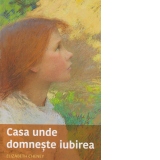 Casa unde domneste iubirea