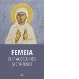 Femeia. Chip al credintei si sfinteniei