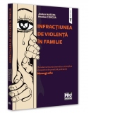 Infractiunea de violenta in familie (fundamentarea teoretico-stiintifica si aspecte de practica judiciara). Monografie