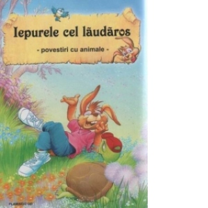 Iepurele cel laudaros - povestiri cu animale - (editie de lux)