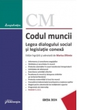 Codul muncii. Legea dialogului social si legislatie conexa. Actualizat la 29 ianuarie 2024