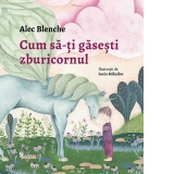 Cum sa-ti gasesti zburicornul