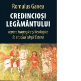 Credinciosi legamantului. Repere isagogice si teologice in studiul cartii Estera (editia a doua)