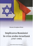 Implicarea Romaniei in criza arabo-israeliana (1967-1989)