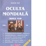 Oculta mondiala. Marele plan. Volumul III