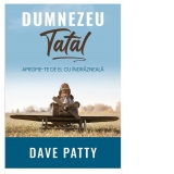 Dumnezeu Tatal. Apropie-te de El cu indrazneala