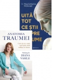 Pachet Refacerea sufletului (2 carti): 1. Anatomia traumei; 2. Uita tot ce stii despre traume