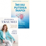 Pachet Puterea de a fi bine (2 carti): 1. Anatomia traumei; 2. Imi iau puterea inapoi