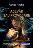 Adevar sau provocare. Volumul II: Razbunarea Darinei