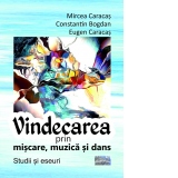 Vindecarea prin miscare, muzica si dans. Studii si eseuri