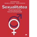 Sexualitatea: O perspectiva neconventionala