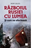 Razboiul Rusiei cu lumea si cum ne afecteaza