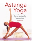 Astanga Yoga : Dynamic flowing vinyasa yoga for strengthening body and mind