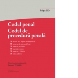 Codul penal. Codul de procedura penala si Legile de punere in aplicare. Editia 2024