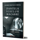 Dantela viselor macabre. Editia a II-a